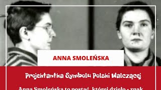 Anna Smoleńska: Projektantka Symbolu Polski Walczącej