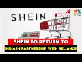 Chinese Fashion Giant Shein To Make A Comeback In India, Teams Up With Reliance Retail | CNBC TV18