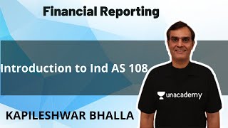 Introduction to Ind AS 108 | Kapileshwar Bhalla