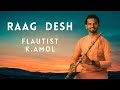 Raag Desh on Flute | @FLAUTISTKAMOL | Classical Music