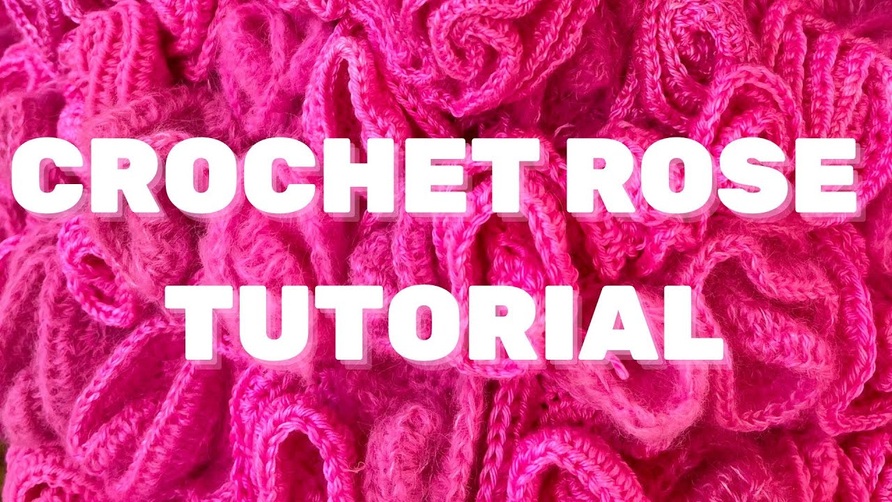 Crochet Rose Tutorial Youtube
