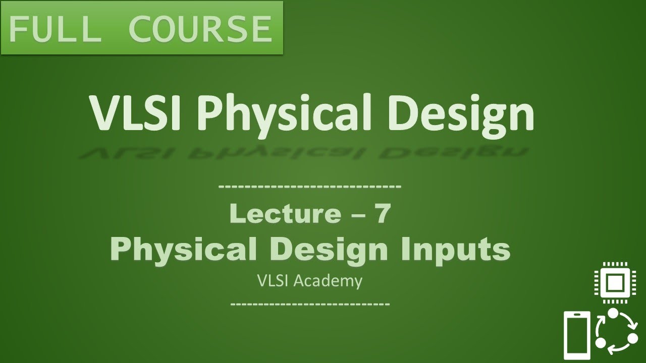 PD Lec 7 - Physical Design Inputs Overview | Tutorial | VLSI | Physical ...