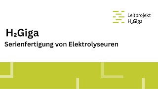 H₂Giga - Serienfertigung von Elektrolyseuren