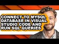 How to Connect to Mysql Database in Visual Studio Code and Run Sql Queries (updated)