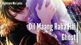 [Nightcore] - Dil Maang Raha Hai (Lyrics)
