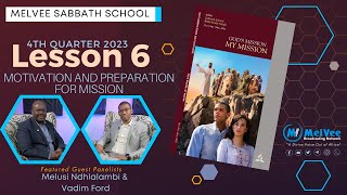 MelVee Sabbath School Lesson 6 Q4 // Motivation and preparation for Mission