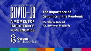 The Importance of Genomics in a Pandemic GBC-GF2021-D1S1-Gabriel-MacInnis