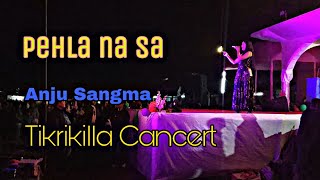 Pehla_ na_ sa_ || Anju_ Sangma || Tikrikilla_ Cancert || SR_ TV