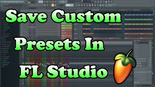 How To Save Custom Plugin Presets In FL Studio - FL Studio Quick Tip #FLSQT