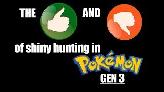 The PROs and CONs of Shiny Hunting in Gen 3