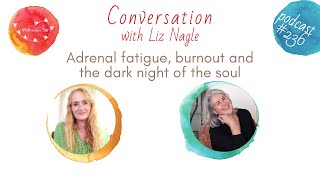 [English] Adrenal fatigue, burnout and the dark night of the soul. w/Liz Nagle