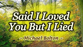 Said I Loved You But I Lied - KARAOKE VERSION - Michael Bolton