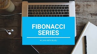 Fibonacci Series - Core Java || With BlueJ