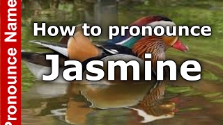 How to Pronounce Jasmine - PronounceNames.com