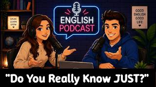 7 Ways Native Speakers Use JUST | English Vocabulary | You Need to Know | Learn English with Podcast