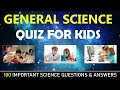 General Science Quiz For KIDS |  100 Important Science Quiz Questions & Answers | General Knowledge