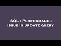 SQL : Performance issue in update query