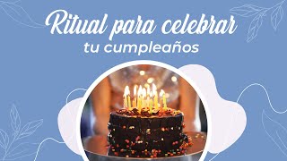 RITUAL PARA CELEBRAR TU CUMPLEAÑOS - FELIZ VUELTA AL SOL