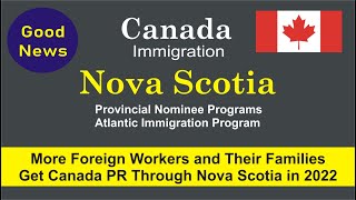 More Foreign Workers can get Canada PR though Nova Scotia PNP and Atlantic Immigration Program 2022