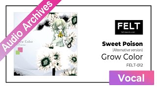 【FELT】04. Sweet Poison（Alternative version）（FELT 012 Grow Color）[Audio Archives]