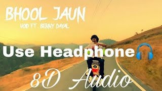 BHOOL JAUN. VOID. 8D AUDIO