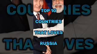 Top 10 Countries That Loves Russia #shorts #india #russia