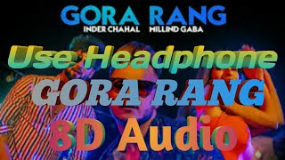 Gora Rang: Indar Chahal, Millind Gaba || Rajat Nagpal || 8D AUDIO || ASG