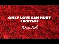 Paloma Faith- Only Love Can hurt like this (Lyrics)