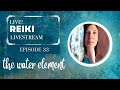 Water Element Reiki for Moving into Emotions: Empathy, Intuition, and Inner Peace | Livestream