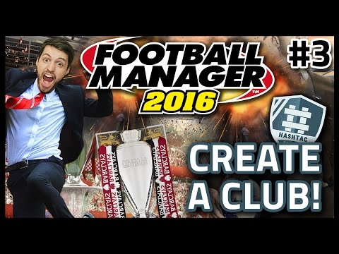 HASHTAG UNITED: CREATE A CLUB #3 - FOOTBALL MANAGER 2016 HASHTAG UNITED: CREATE A CLUB #3 - FOOTBALL MANAGER 2016