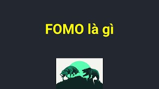 FOMO là gì - Những yếu tố tạo ra FOMO và cách vượt qua Hội chứng FOMO như thế nào