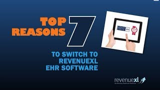 Top 7 Reasons to Switch to RevenueXL EHR Software