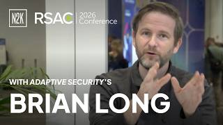 2026 RSAC Conference | The deepfake candidate problem with Brian Long of Adaptive Security