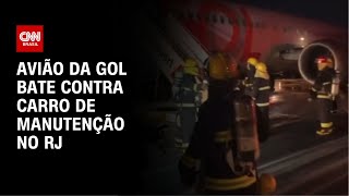 Avião da Gol bate contra carro de manutenção no RJ | CNN NOVO DIA