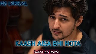 Kaash Aisa Bhi Hota||Official Video||Latest Hit Song(LYRICAL)Full Songs||Darshan Raval||A DM LYRICS