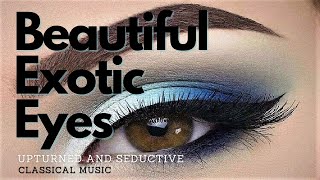 ♫ Beautiful Upturned Eyes! ~ Exotic + Seductive + Desired Eyebrows + Eyelashes + Eyelids ~ Classical