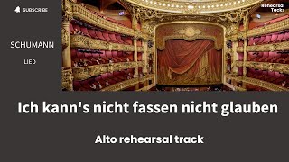 Schumann , Ich kann's nicht fassen nicht glauben , Alto rehearsal track