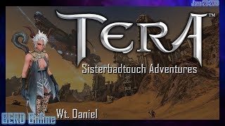 TERA: The SisterBadTouch Adventures - June 28 2018