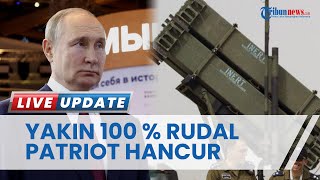 Tak Gentar, Putin Tandaskan Rudal Patriot AS Bakal Hancur Lebur di Ukraina, Sebut 100 Persen Kalah