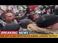 breaking news far left clash with police at london protests on february 1st