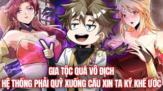 [Trọn Bộ] Khi Gia Tộc Quá Vô Địch Hệ Thống Phải Quỳ Xuống Cầu Xin Ta Ký Khế Ước | Review Truyện