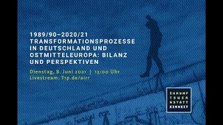 1989/90-2020/21 – Transformationsprozesse in Deutschland und Ostmitteleuropa: Bilanz und Perspektive