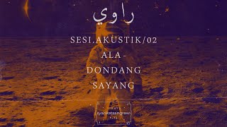 Sesi.akustik/02 - Ala Dondang Sayang / SangRawi