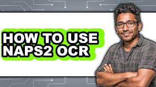 How to Use Naps2 Ocr (easy Method)