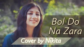 Bol do Na Zara | Cover | Nikita Daharwal | Nargis Fakhri | Emraan Hashmi | Azhar | Armaan Malik