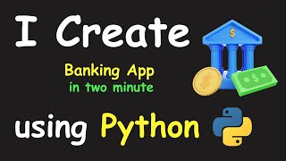 I CREATE BANKING APP IN 2 MIN USING PYTHON & LEARN PYTHON BY BUILDING SIMPLE PROJECTS