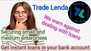 How can you benefit and deal with the application? Trade Lenda: Loans \u0026 Invest