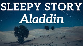 Bedtime Stories for Grown Ups | The Sleep Story of Aladdin & The Magic Lamp 🐪 Relax & Sleep Tonight