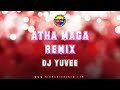 Dj Yuvee | Atha Maga | Remix | MiXMaster Crew |