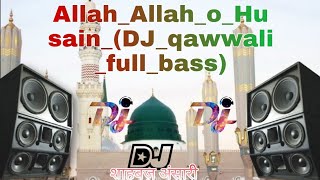 allah_allah_o_hu sain_(dj_qawwali_full_bass)#qwwalidjme2022#newvideo